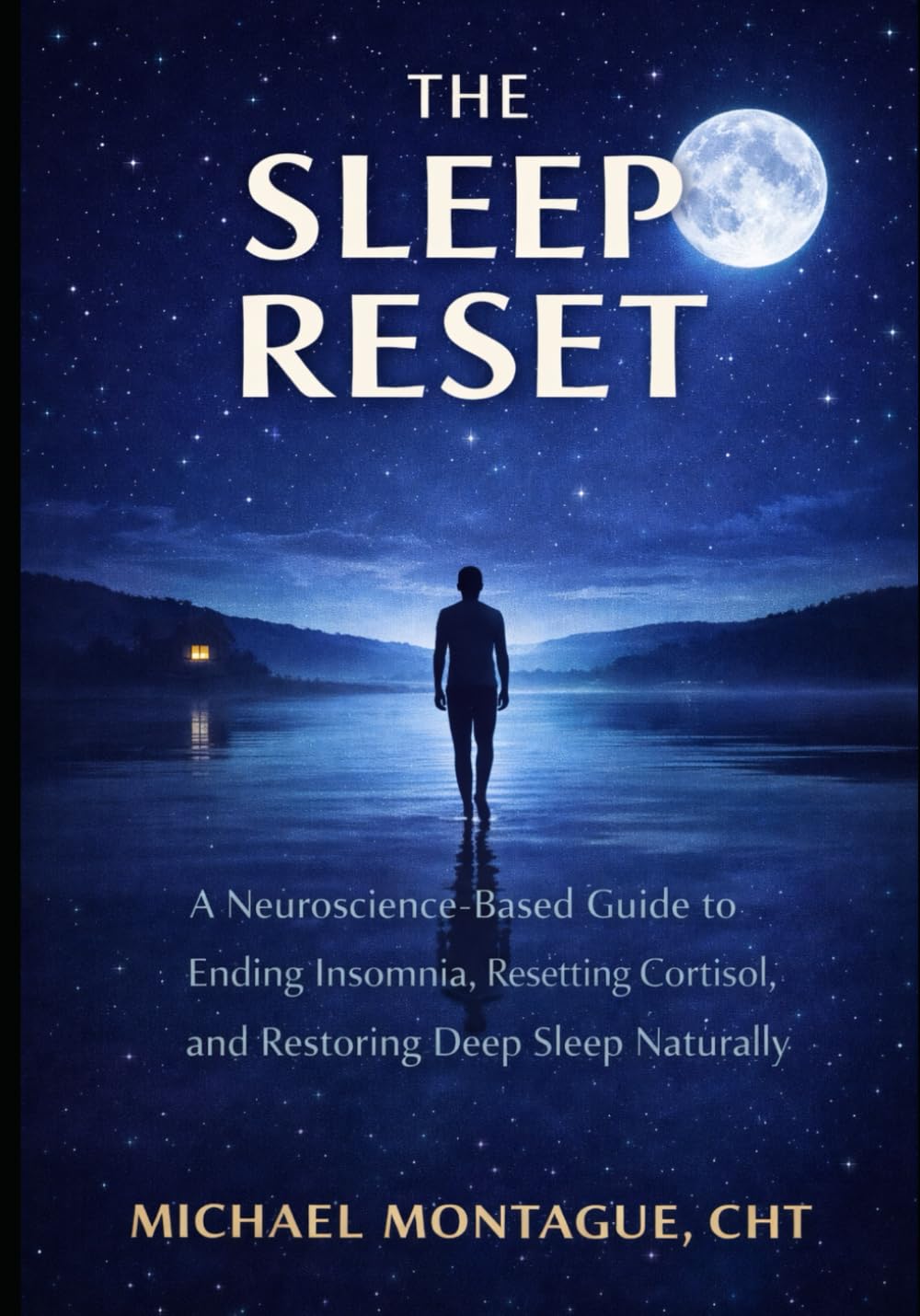 The Sleep Reset: A Neuroscience-Based Guide to Ending Insomnia, Resetting Cortisol, and Restoring Deep Sleep Naturally