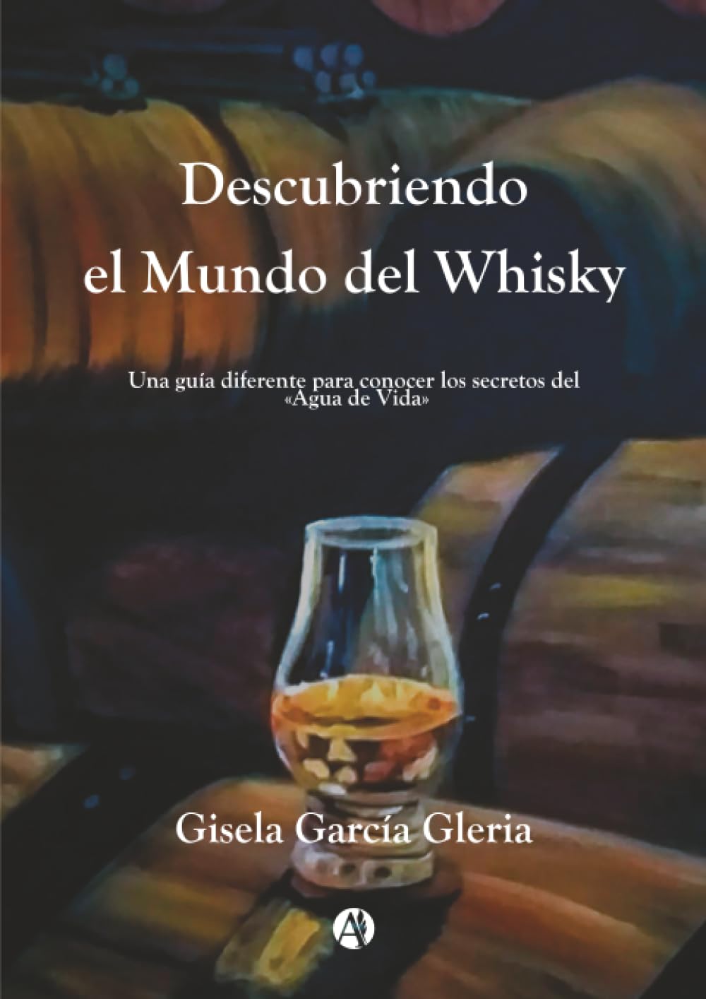 Descubriendo el mundo del whisky: Una guía diferente para conocer los secretos del "Agua de vida"