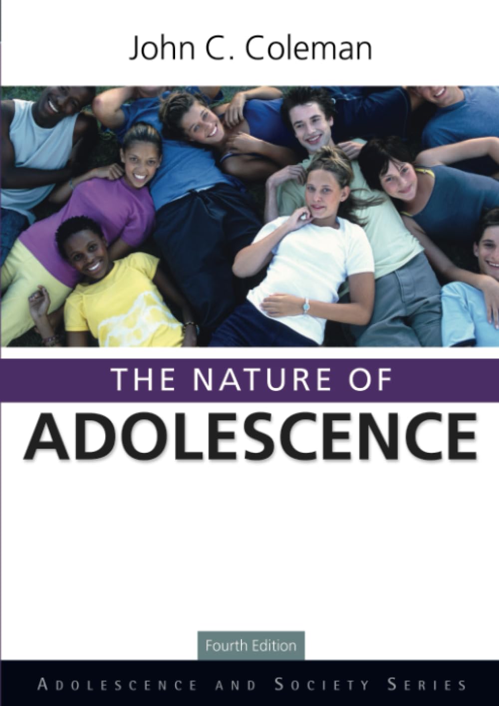The Nature of Adolescence, 4th Edition (Adolescence and Society), Coleman, John