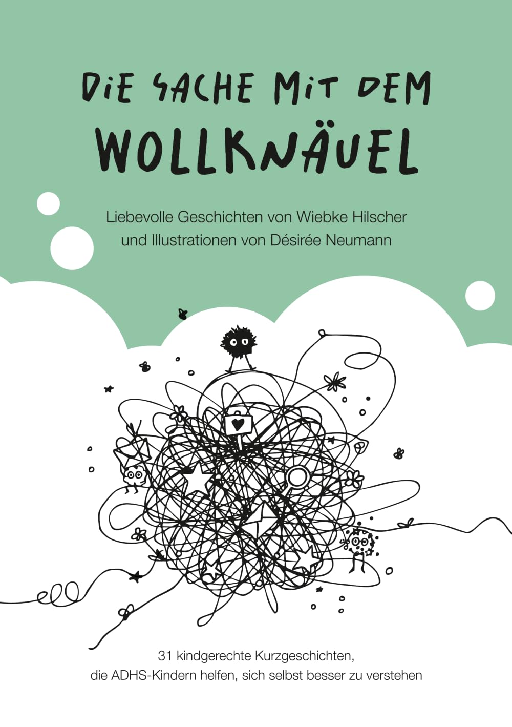 Die Sache mit dem Wollknäuel: 31 kindgerechte Kurzgeschichten, die ADHS-Kindern helfen, sich selbst besser zu verstehen