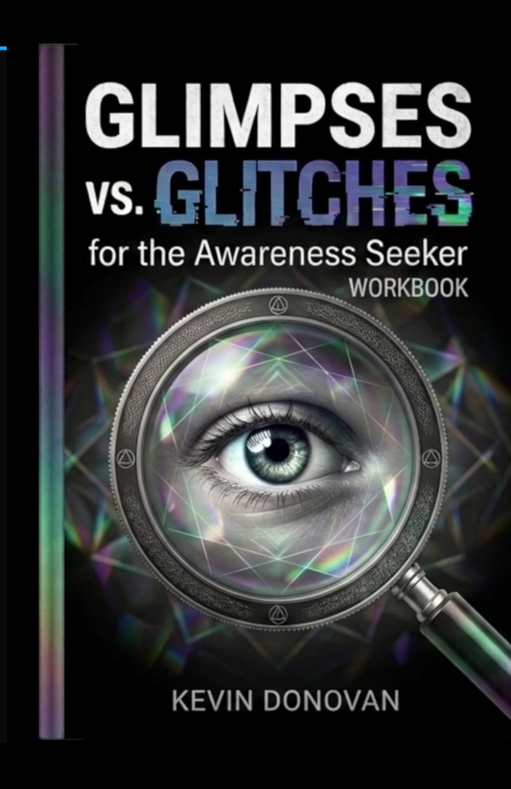 Glimpses vs Glitches: For The Awareness Seeker Workbook