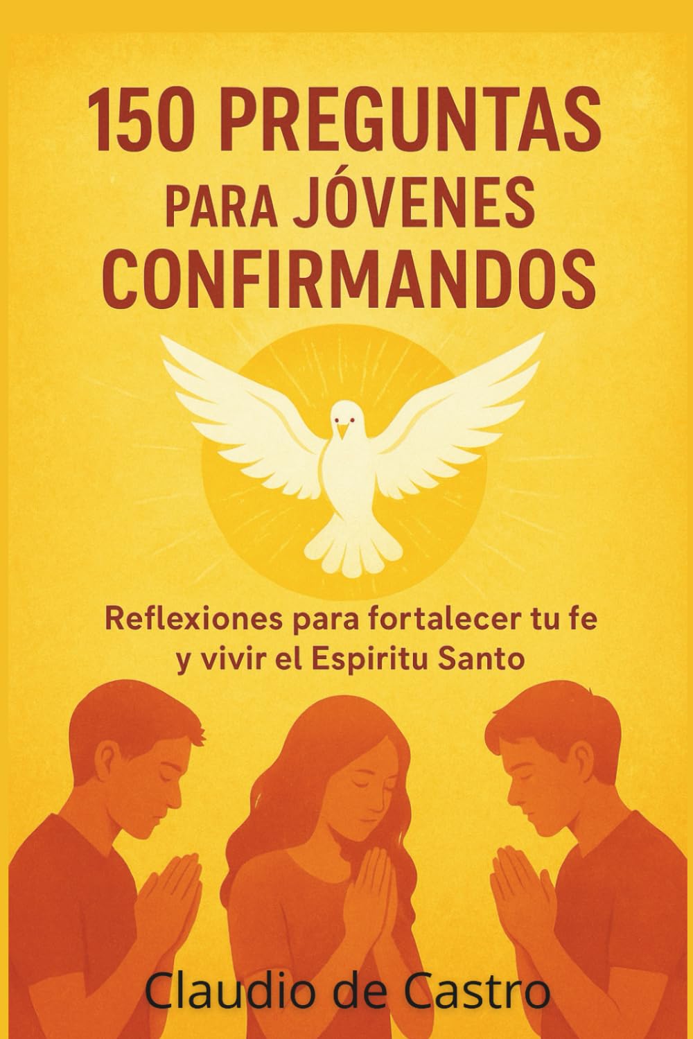 Confirmacion Catolica para Jovenes: Guia interactiva con 150 preguntas para la catequesis de confirmandos. La fe, el Espiritu Santo para adolescentes ... Jóvenes que dejan Huella) (Spanish Edition)      Paperback – August 19, 2025