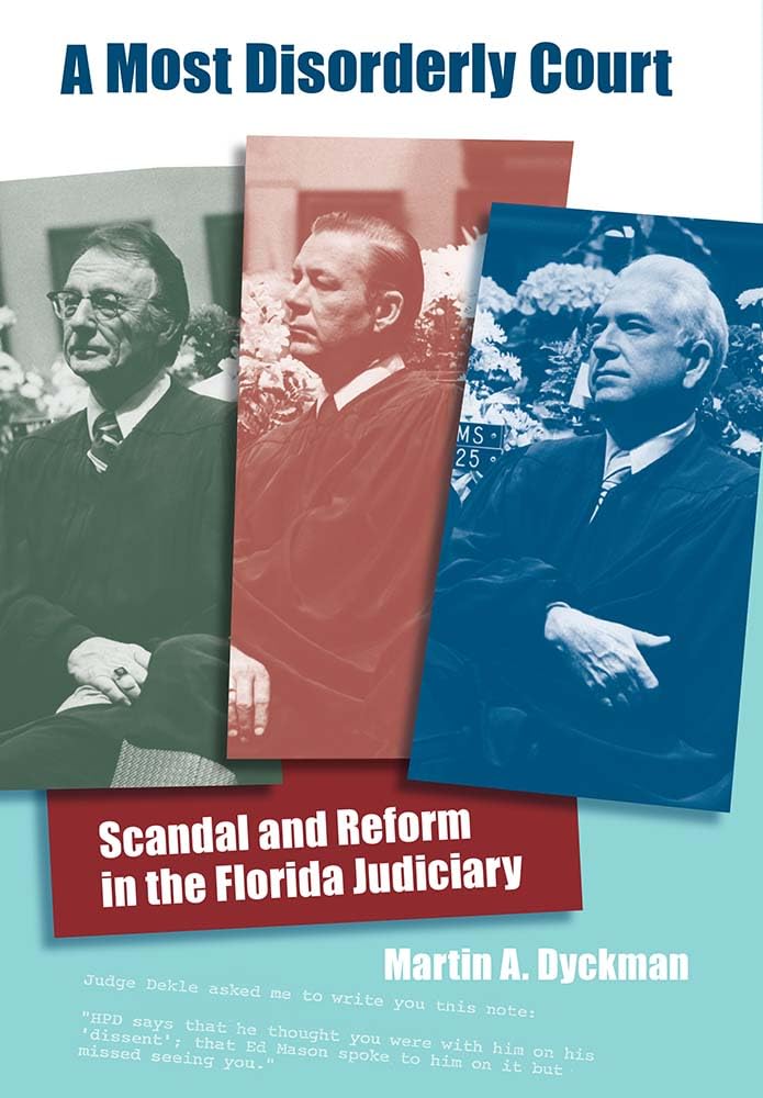 A Most Disorderly Court: Scandal and Reform in the Florida Judiciary (The Florida History and Culture Series)