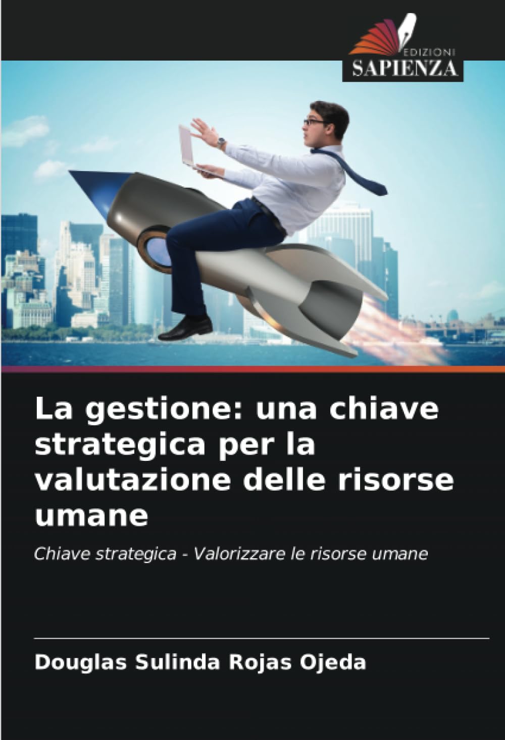 La gestione: una chiave strategica per la valutazione delle risorse umane: Chiave strategica - Valorizzare le risorse umane (Italian Edition)