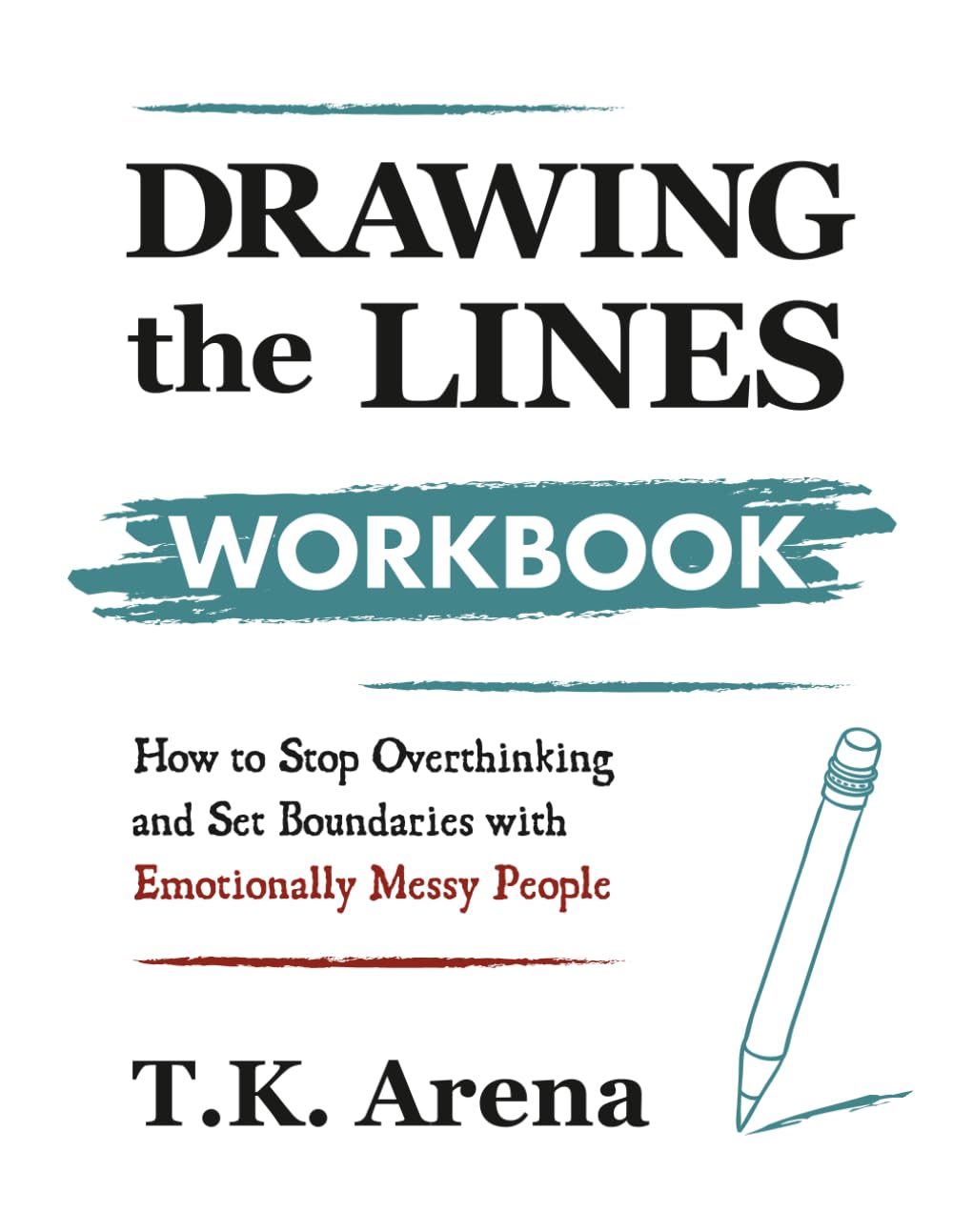 Drawing the Lines Workbook: How to stop overthinking and set boundaries with Emotionally Messy People