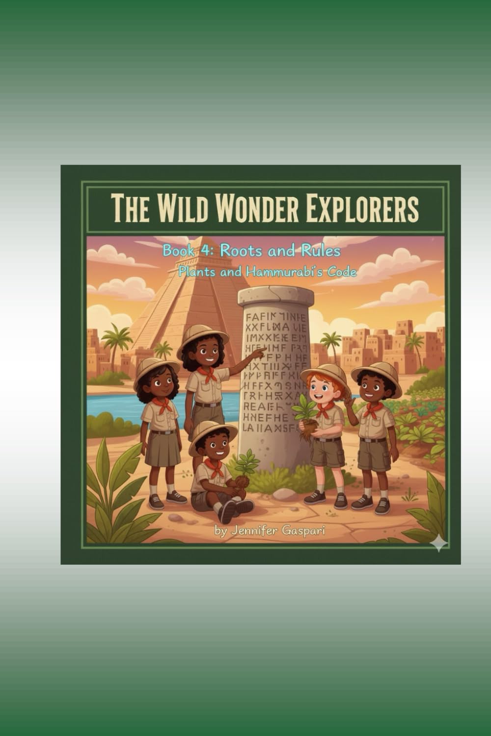 Wild Wonder Explorer Book 4: Plants and Hammurabi’s Code: Discover the Wonders of Nature and Ancient Laws (Wild Wonder Explorers-Mesopotamia, Series 1)