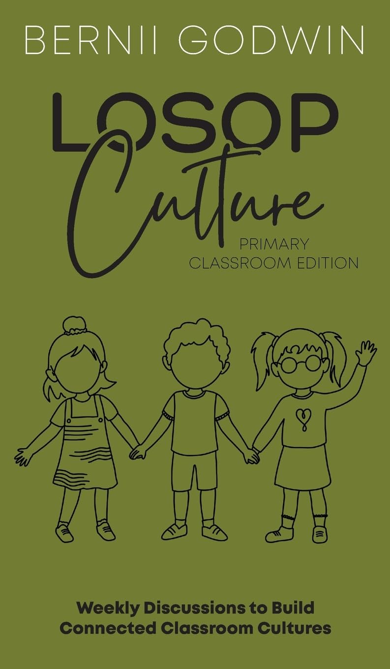 Loving our Students on Purpose (LoSoP) Culture Primary Classroom Edition: Weekly Discussions to Build Connected Classroom Cultures: 2 (The Culture Momentum Pocketbook)