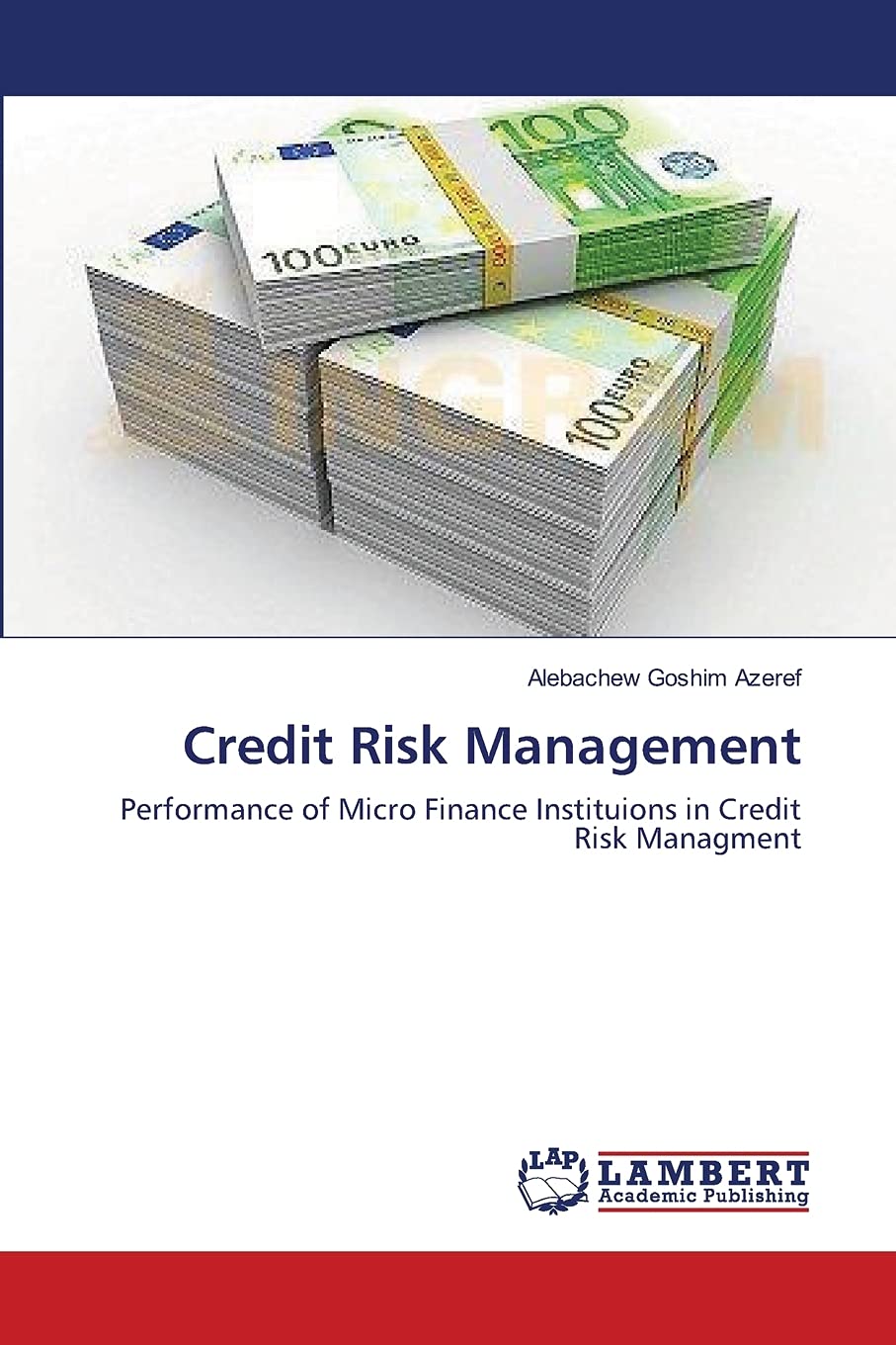 Credit Risk Management: Performance of Micro Finance Instituions in Credit Risk Managment