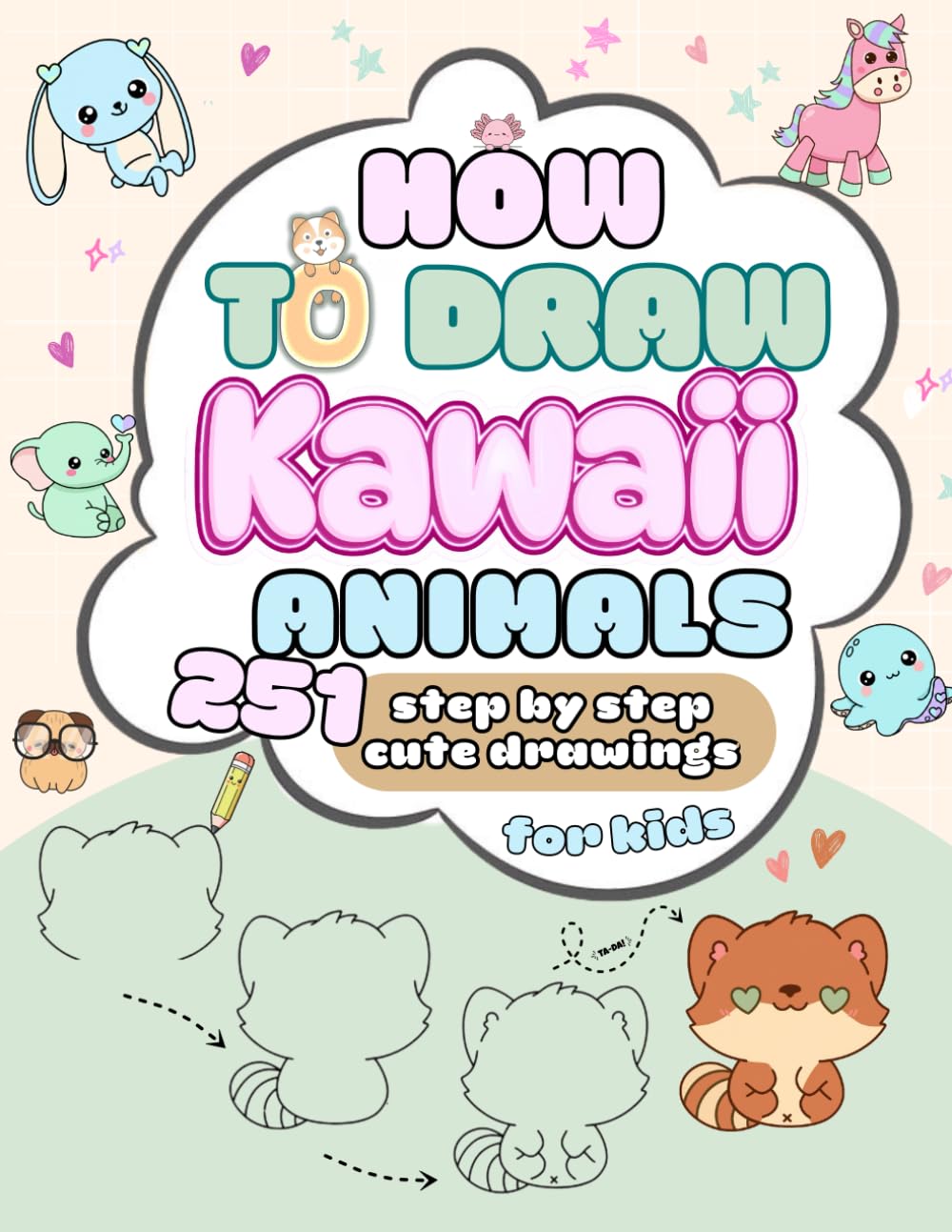 How to draw Kawaii Animals: 251 Step by Step Cute Drawings for children aged 6 and up. Learn to draw adorable animals, in the simple way kids love.