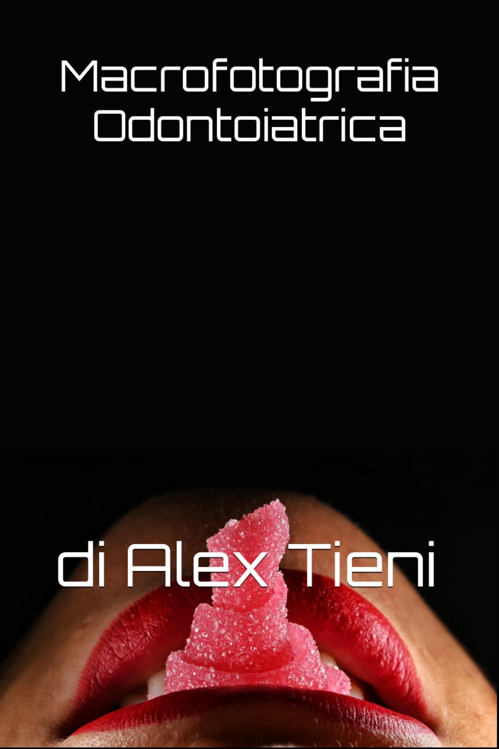 Macrofotografia Odontoiatrica: di Alex Tieni