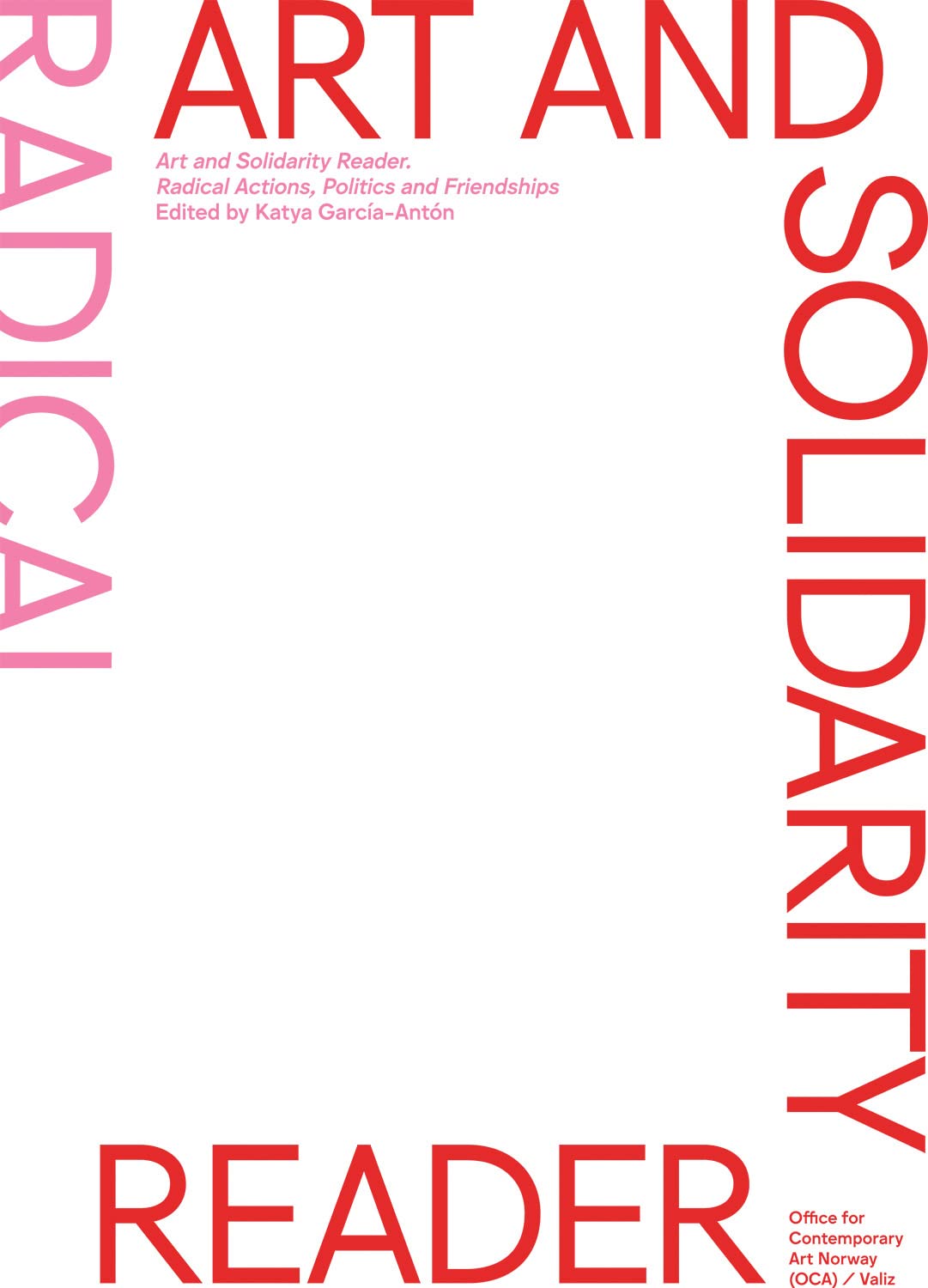 Art and Solidarity Reader: Radical Actions, Politics and Friendships