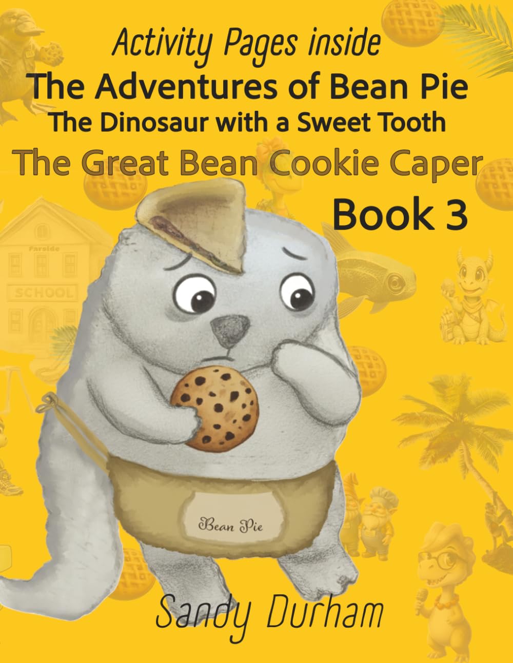 Adventures Of Bean Pie The Dinosaur with a Sweet Tooth: The Great Bean Cookie Caper Book3
