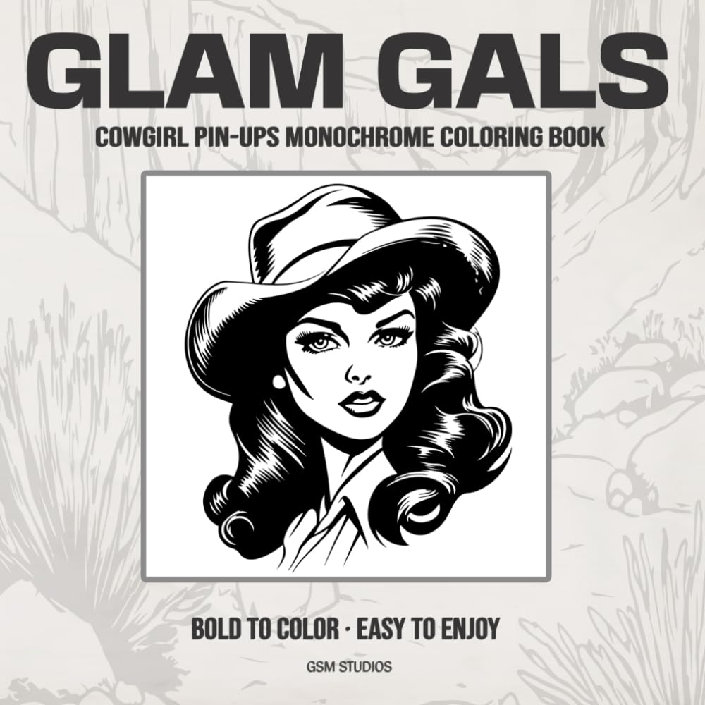 GLAM GALS Cowgirl Pin-ups Monochrome Coloring Book: Bold to Color - Easy to Enjoy (GSM Studios Monochrome Coloring Book Collection)