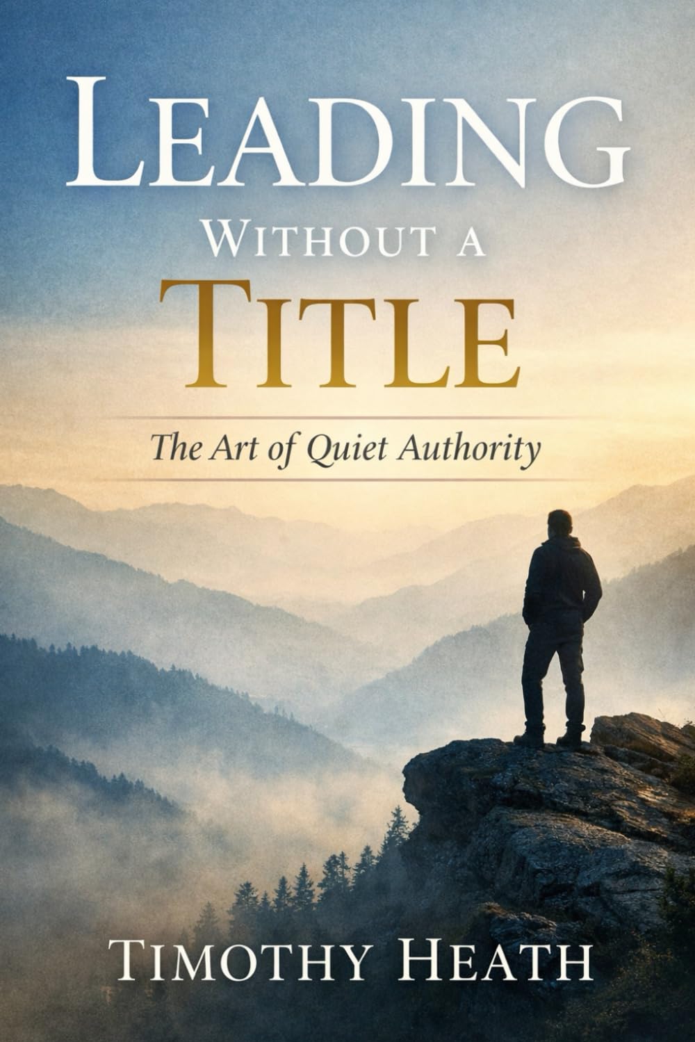LEADING WITHOUT A TITLE: The Art of Quiet Authority