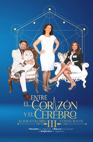 ENTRE EL CORAZÓN Y EL CEREBRO III Alimentación Consciente (Spanish Edition)