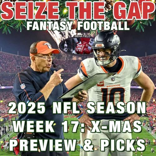2025 NFL Week 17 - X-Max Thursday Football Preview, Picks and MORE from Seize the Gap #TNF #NFL