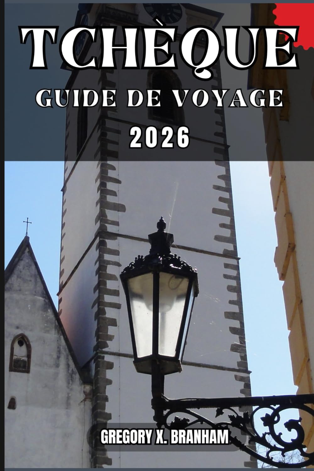 TCHÈQUE GUIDE DE VOYAGE: Un guide pratique pour découvrir la culture, la nature, les trésors cachés et les sites incontournables.