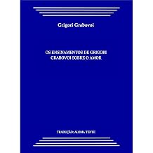 OS ENSINAMENTOS DE GRIGORI GRABOVOI SOBRE O AMOR Traducao Aloma Tente Portuguese Edition
