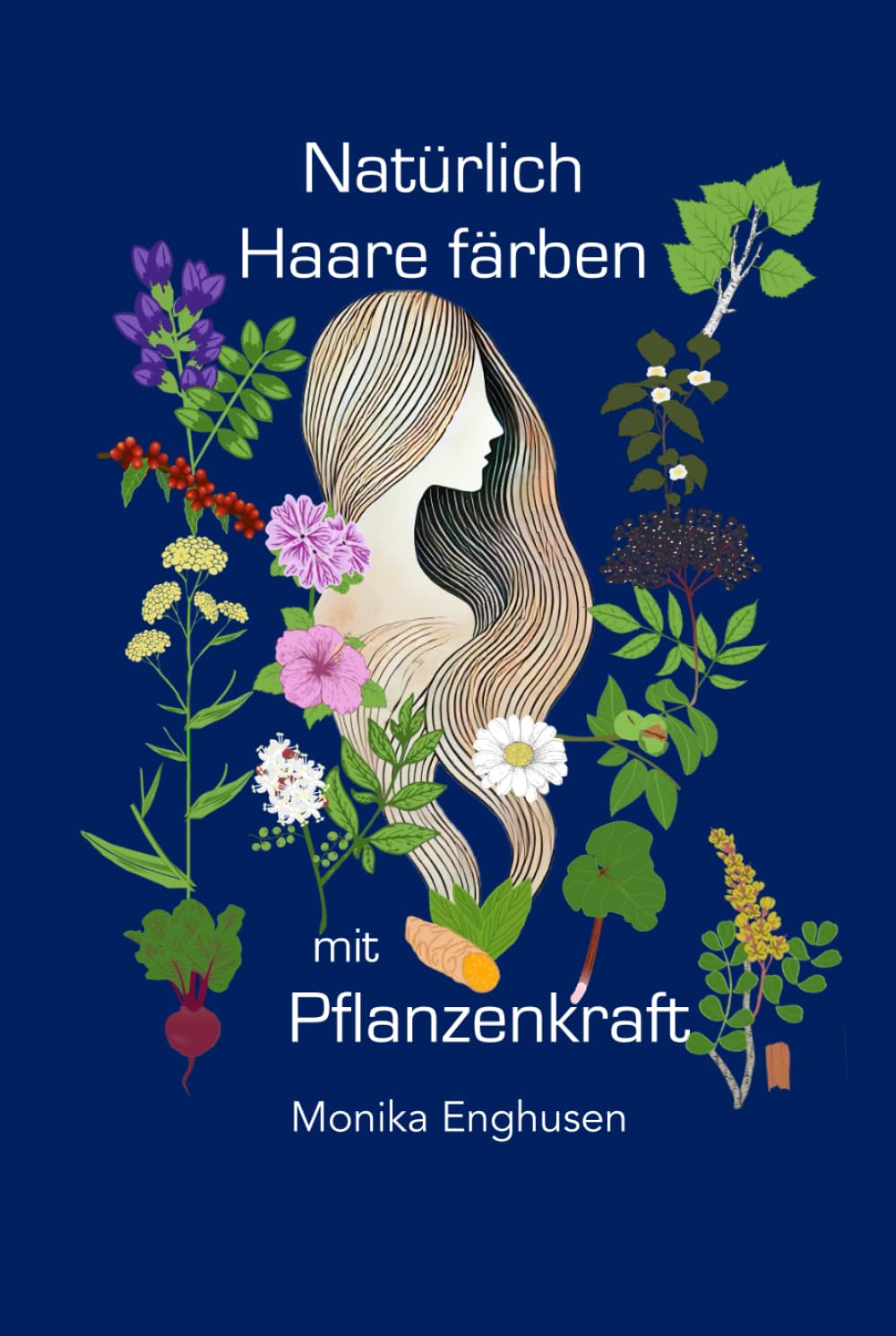 Natürlich Haare färben mit Pflanzenkraft: Einführung in das persönliche und professionelle Anwenden von Pflanzenfarben