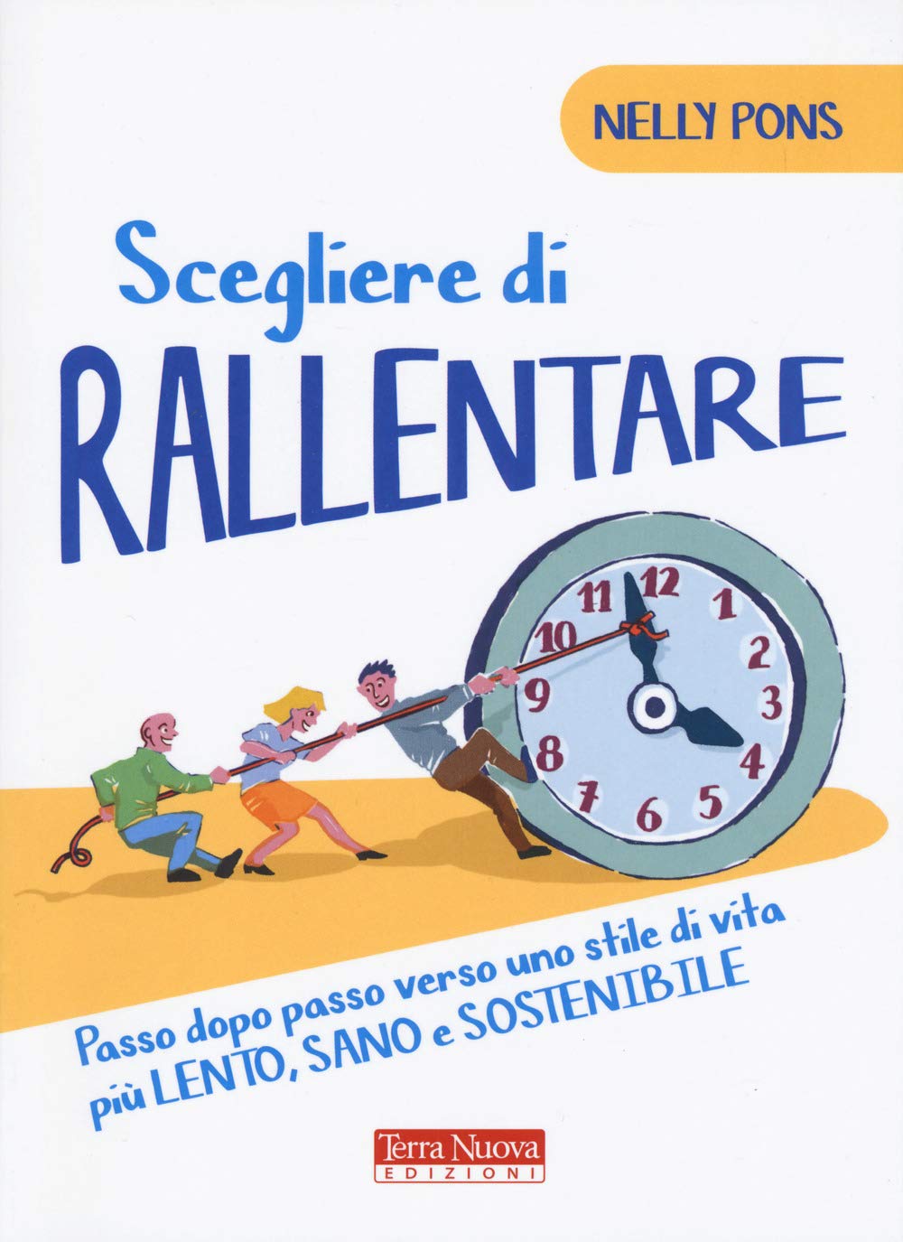 Scegliere Di Rallentare. Passo Dopo Passo Verso Uno Stile Di Vita Più Lento, Sano E Sostenibile - 4