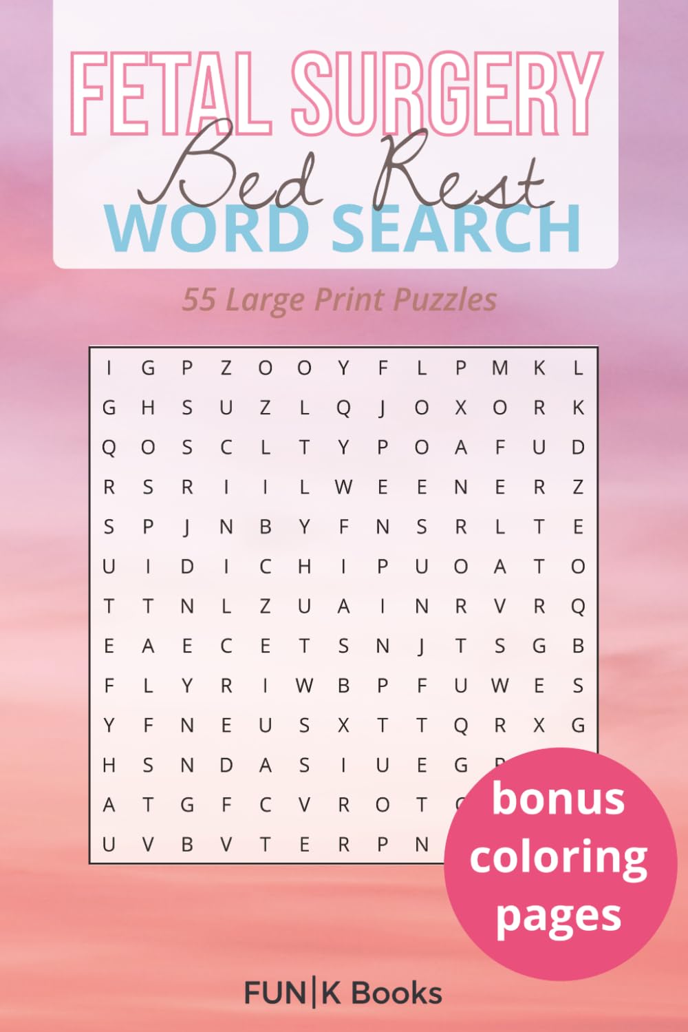 Fetal Surgery Bed Rest Word Search Book | Large Print: 55 Calming Puzzles with Solutions + Bonus Coloring Pages — Gentle, Stress‑Relief Activities for ... Books | The Everyday Reset Activity Series)