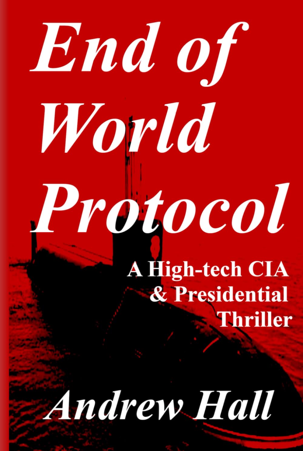 End of World Protocol: A High‑Tech CIA & Presidential Thriller