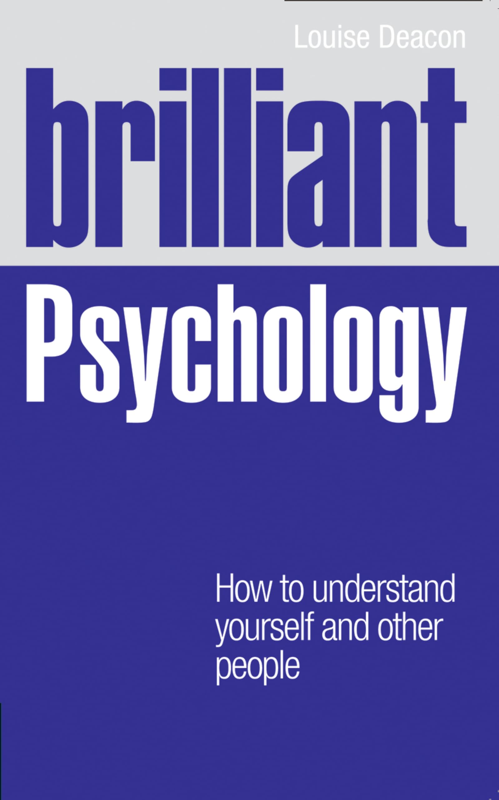 Brilliant Psychology: How to Understand Youself and Other People: How to understand yourself and other people (Brilliant Lifeskills)