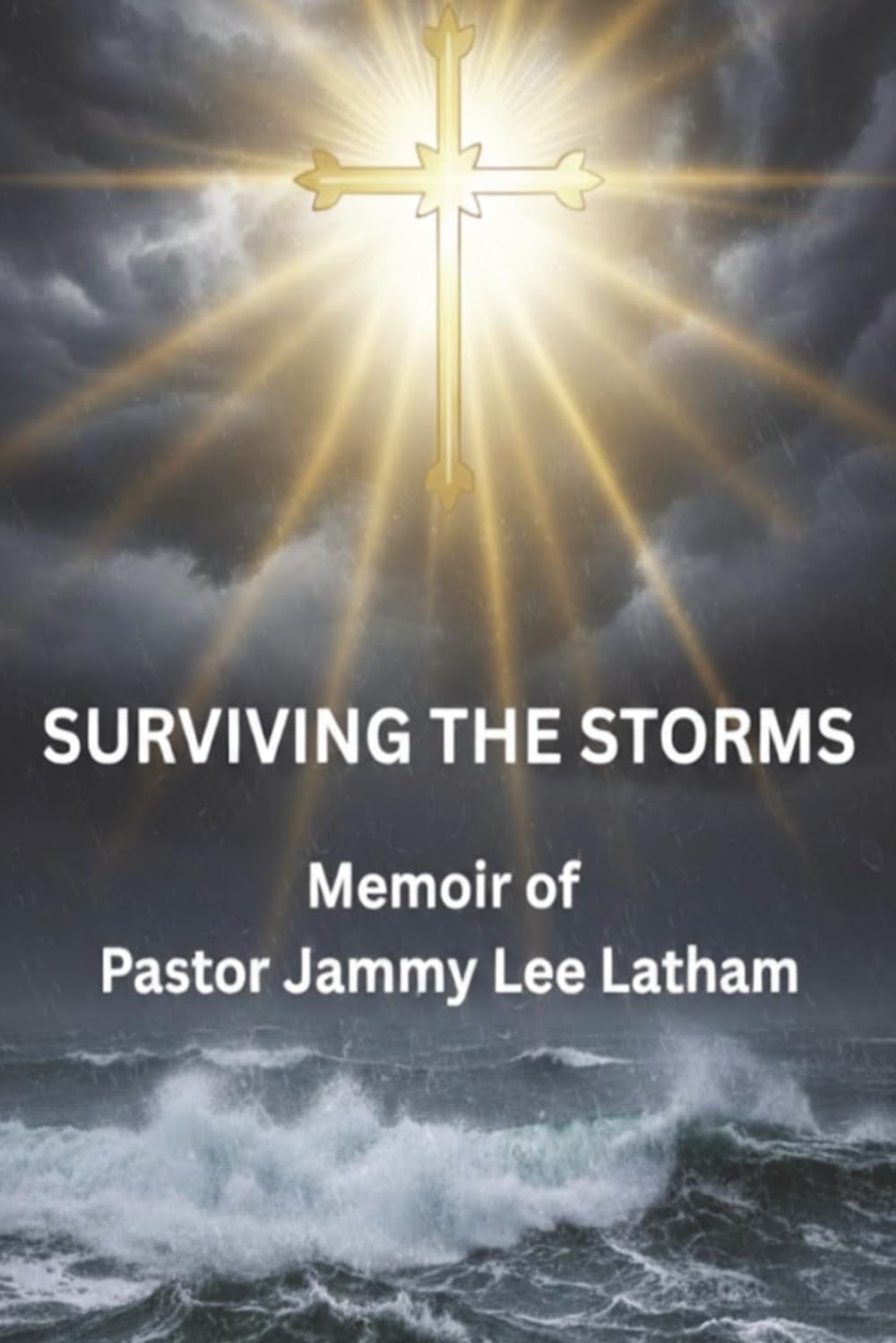 Surviving the Storms: Memoir of Pastor Jammy Lee Latham