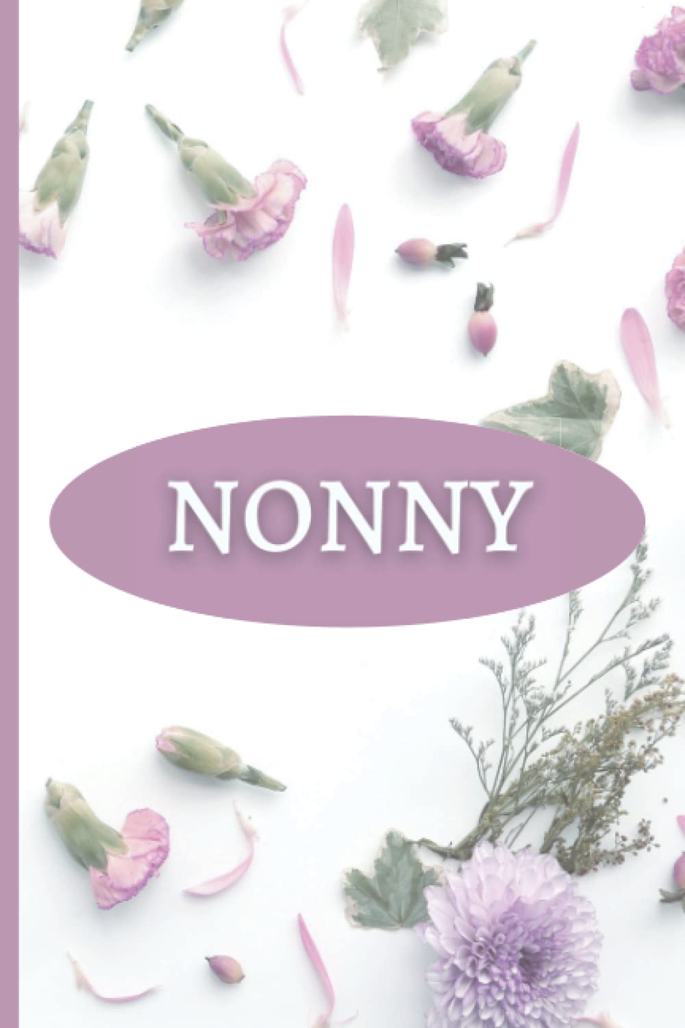 Nonny: A Pretty Journal for the Best Grandmother Ever!