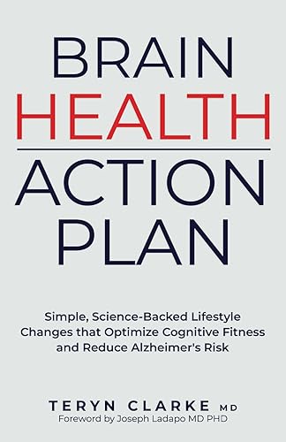 Brain Health Action Plan: Simple, Science-Backed Lifestyle Changes that Optimize Cognitive Function and Reduce Alzheimer's Risk