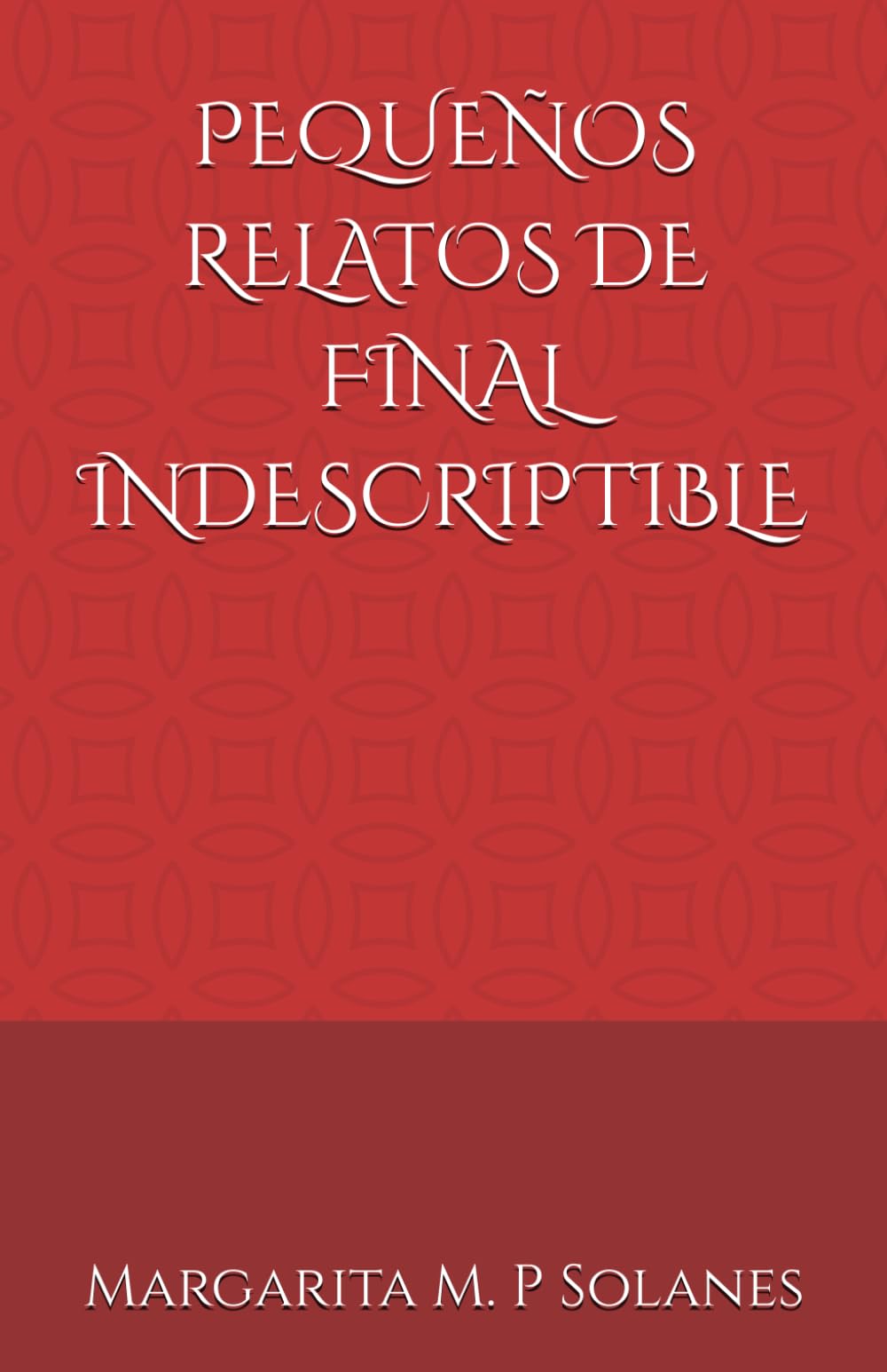 PEQUEÑOS RELATOS DE FINAL INDESCRIPTIBLE