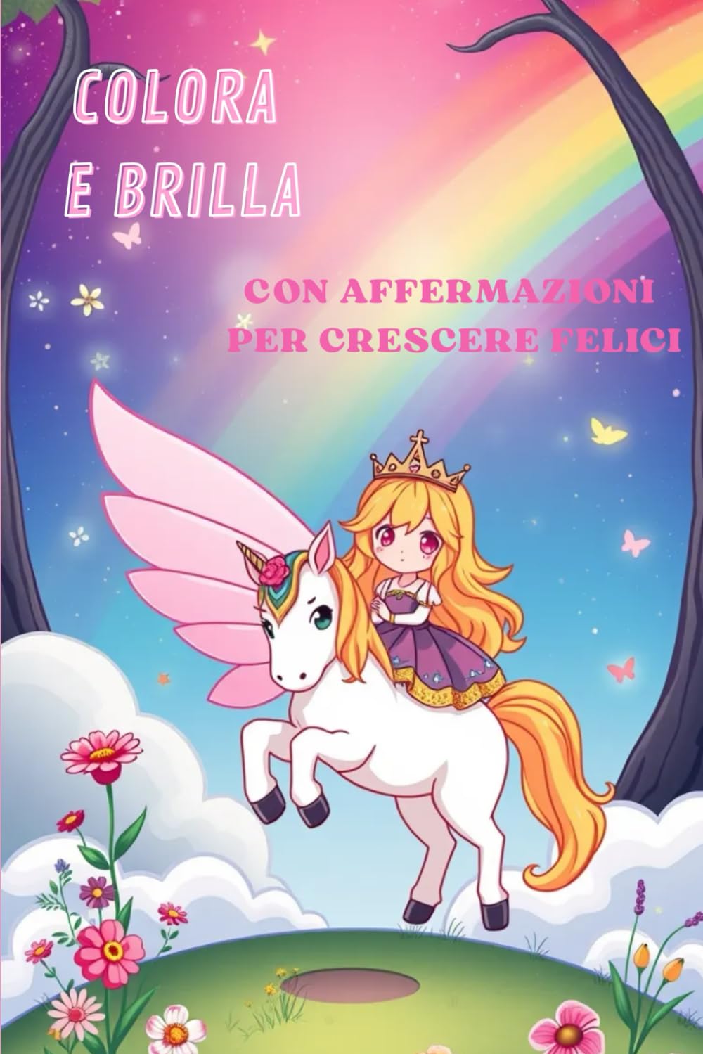 Colora e Brilla: Album per bambini con affermazioni per crescere felici