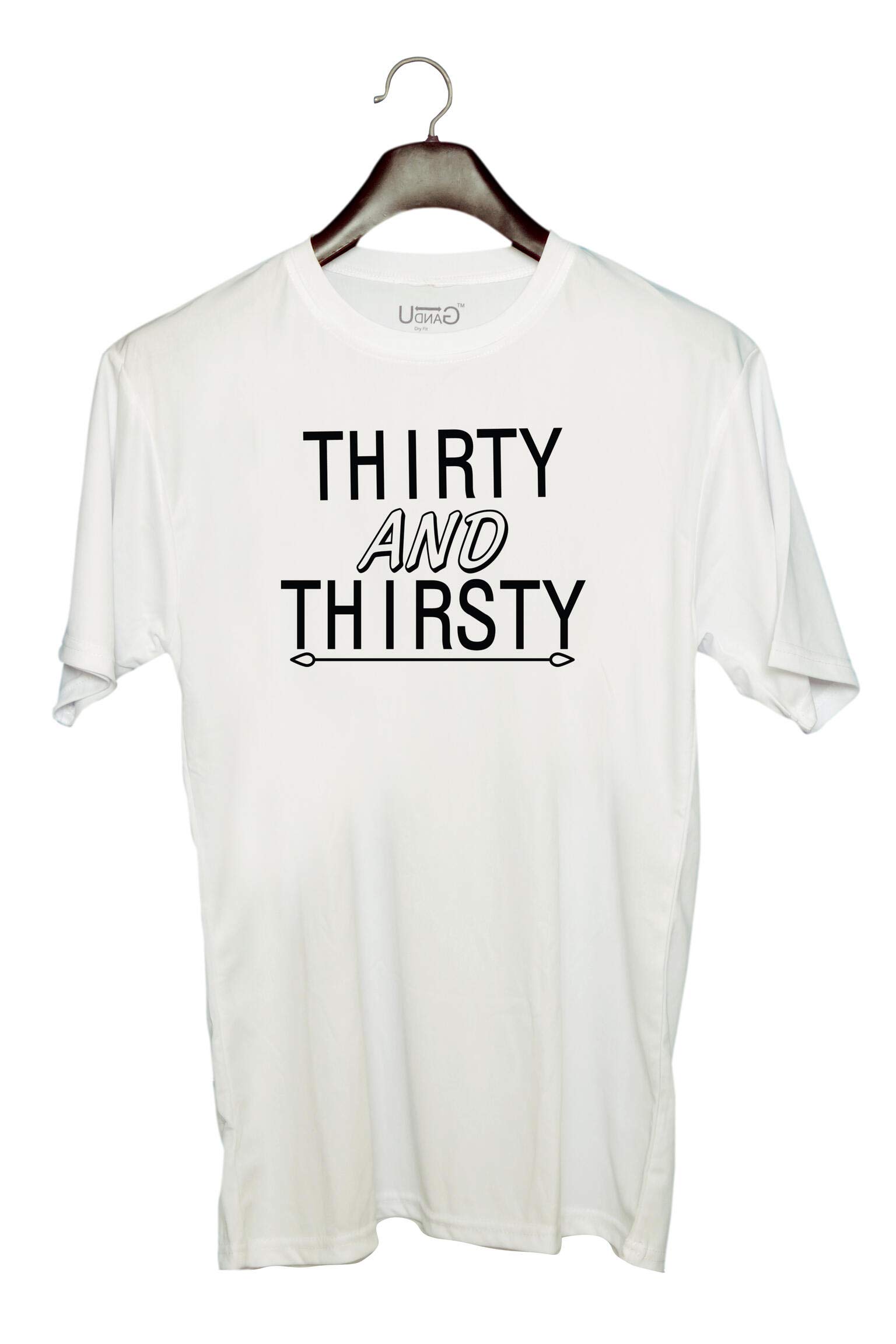 UDNAGUnisex Round Neck Graphic 'Thirsty | Thirty and Thirsty' Polyester T-Shirt White [Size 2YrsOld/22in to 7XL/56in]