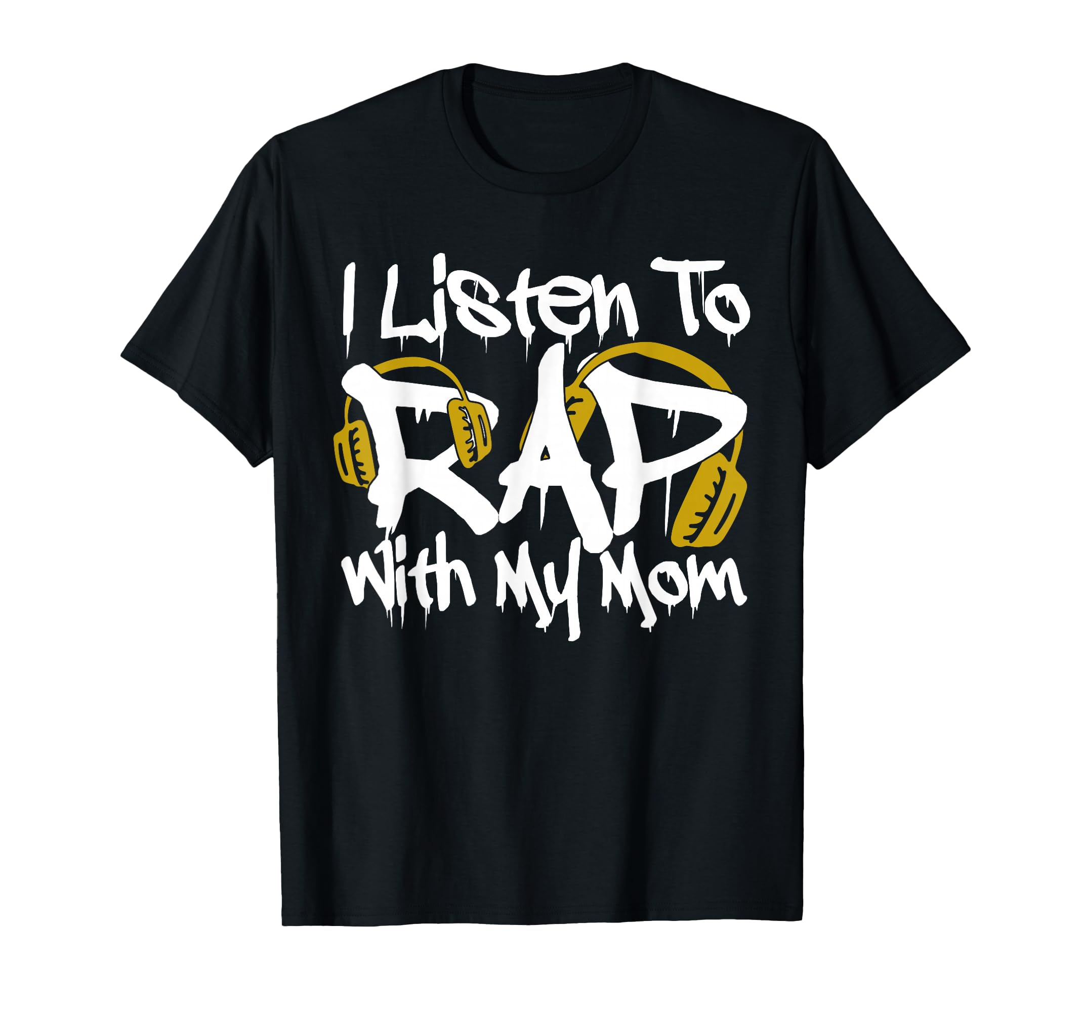 I Listen to Rap with My Mom Kids Hip Hop Rapper T-Shirt