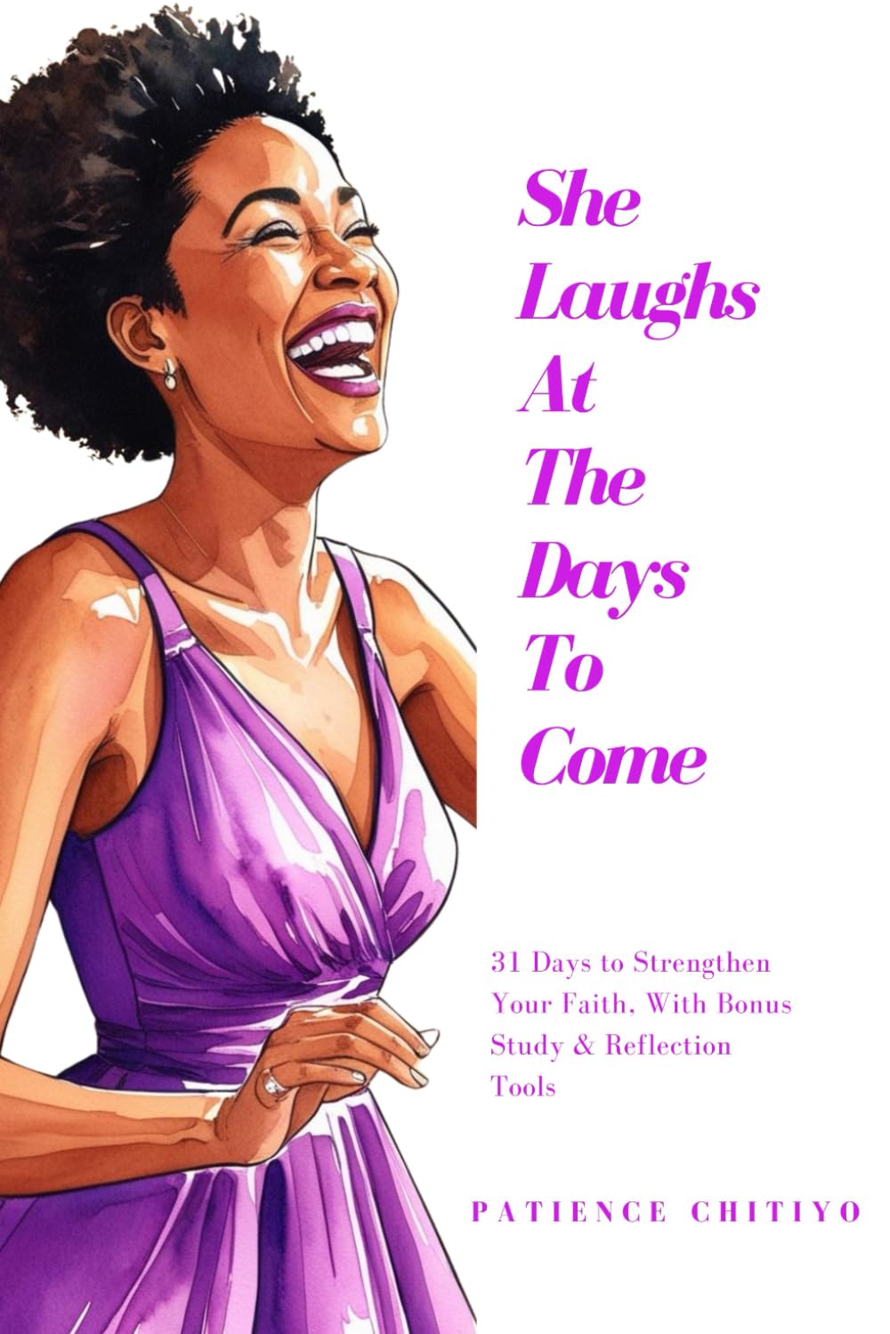 She Laughs At The Days To Come: Devotions For The Woman Who Chooses Faith Over Fear