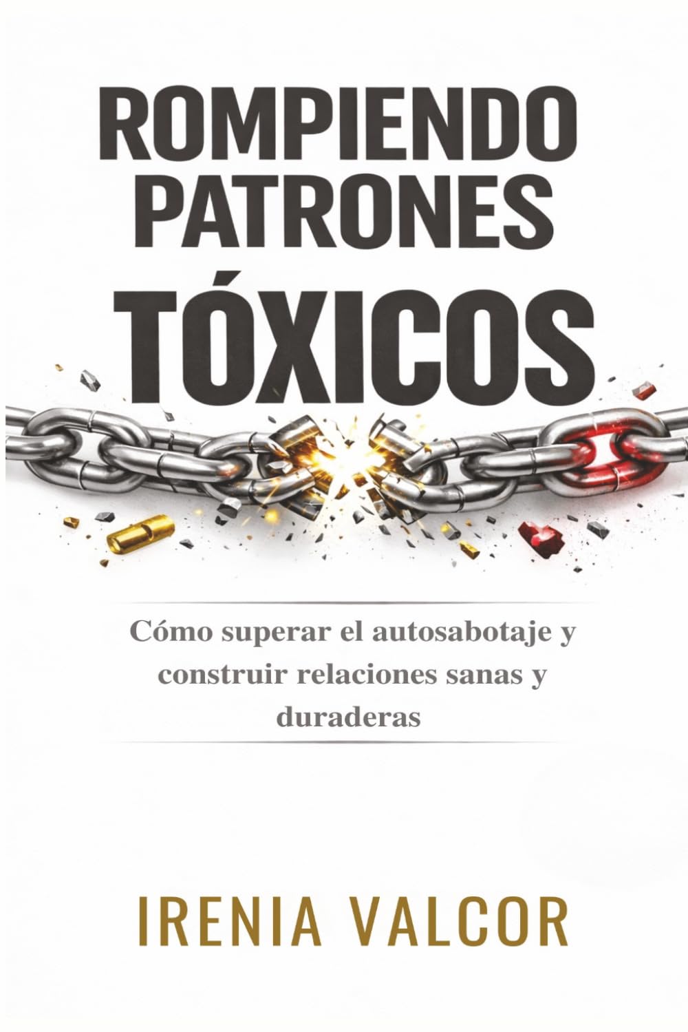Rompiendo patrones tóxicos: Cómo superar el autosabotaje y construir relaciones sanas y duraderas