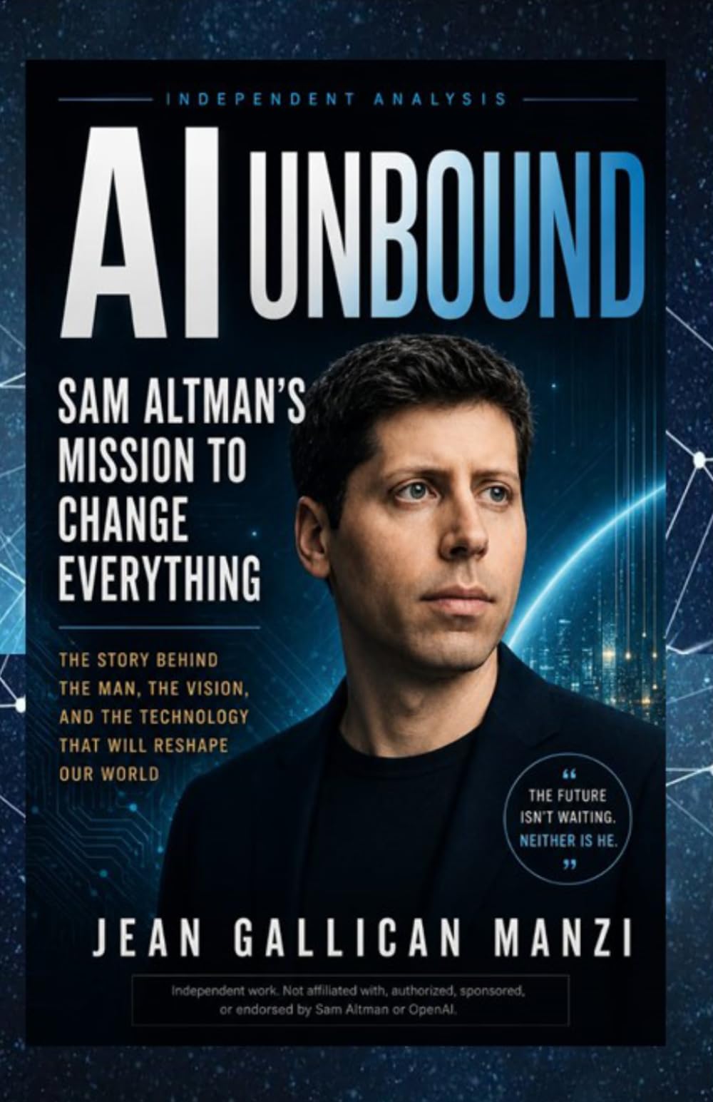 AI Unbound: Sam Altman’s Mission to Change Everything