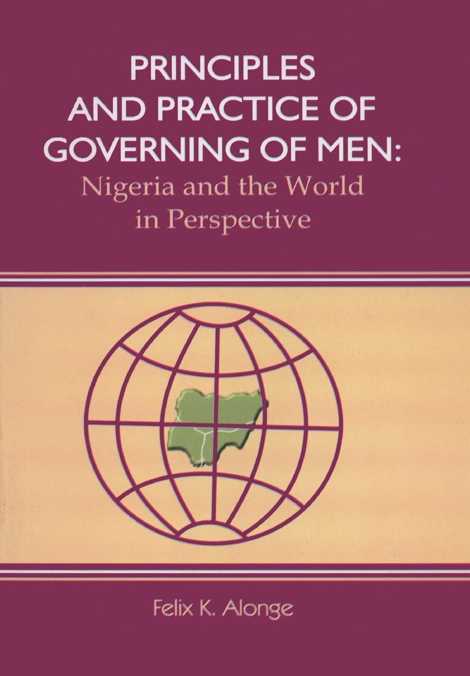 Principles and Practice of Governing Men: Nigeria and the World in Perspective