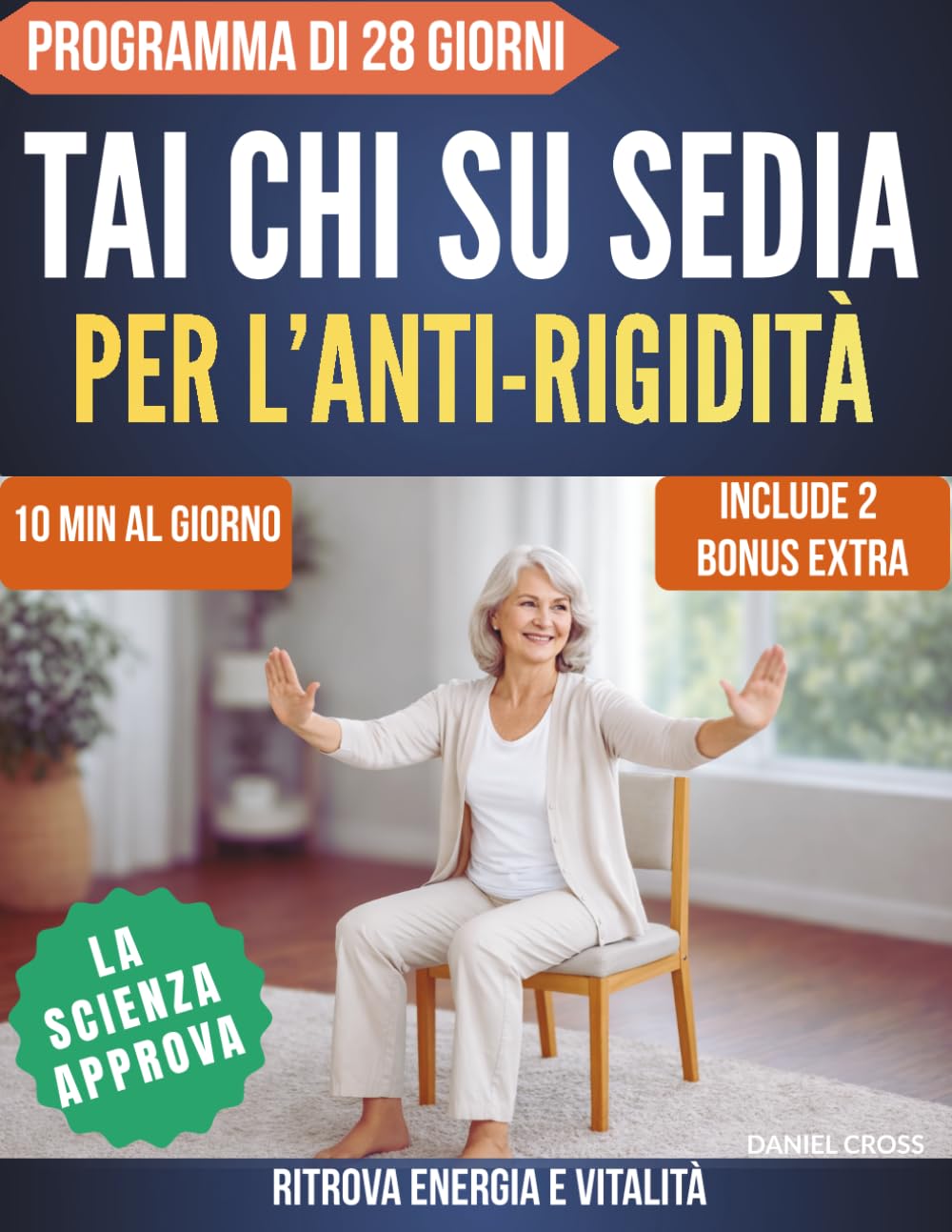 Tai Chi sulla Sedia per l'Anti-Rigidità: Addio Dolori alle Ginocchia e Paura di Cadere – 10 Minuti al Giorno, 28 Giorni per Mobilità, Equilibrio e Forza con Guida Illustrata Facile da Seduto