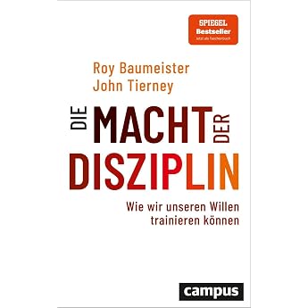 Die Macht der Disziplin Wie wir unseren Willen trainieren k nnen