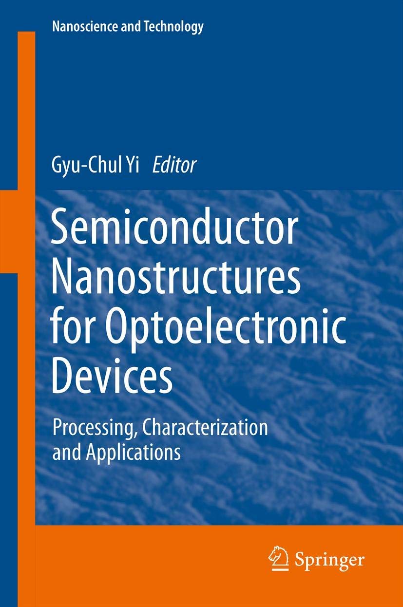 Semiconductor Nanostructures for Optoelectronic Devices: Processing, Characterization and Applications (Nanoscience and Technology)