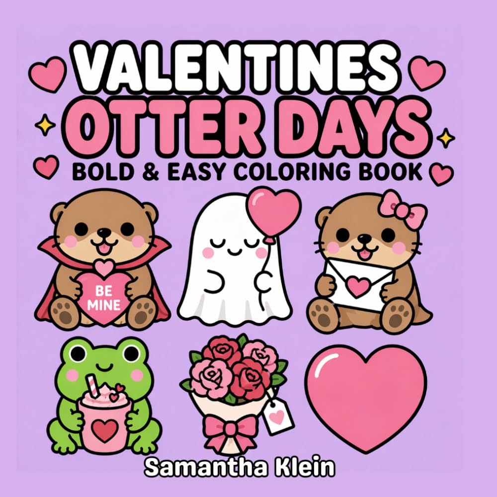 Valentine’s Otter Days: Cute and Cozy Bold & Easy Coloring Book for Teens and Adults (Cozy Otter World)