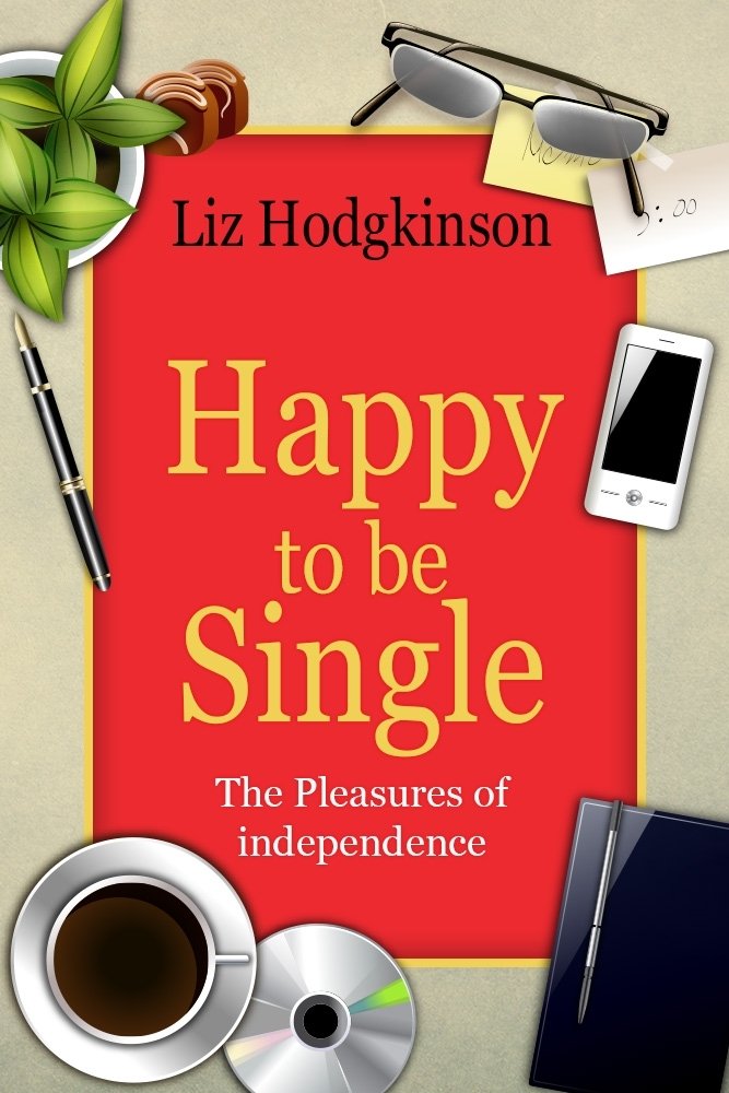 Happy to be Single: The Pleasures of Independence