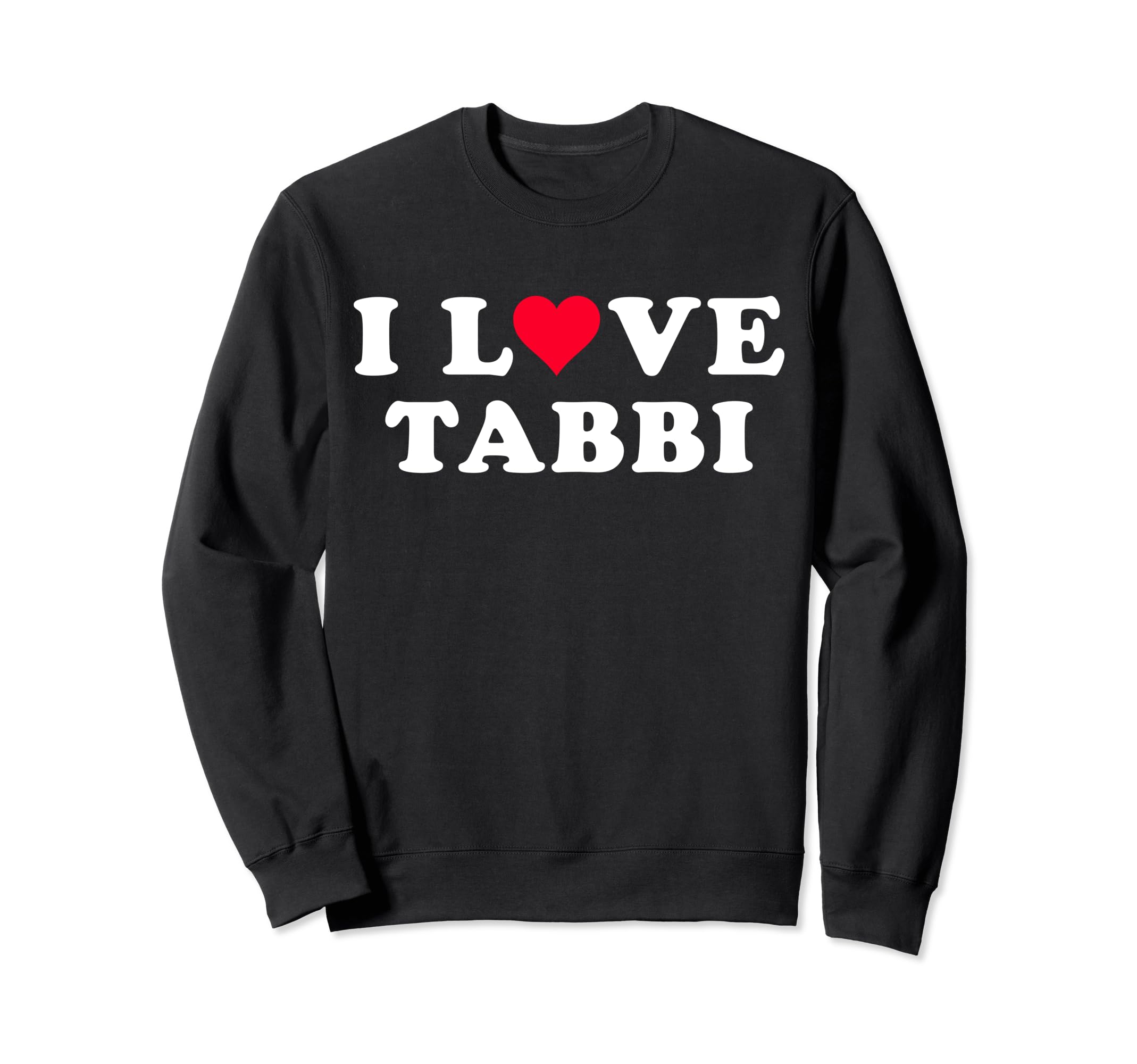 I Love Tabbi Matching Girlfriend & Boyfriend Tabbi Name Sweatshirt