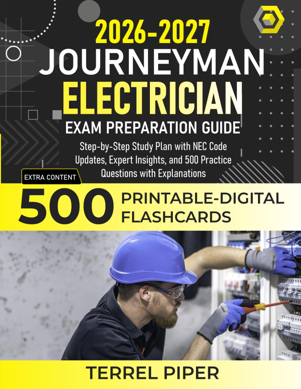 Journeyman Electrician Exam Preparation Guide: Step-by-Step Study Plan with NEC Code Updates, Expert Insights, and 500 Practice Questions with Explanations
