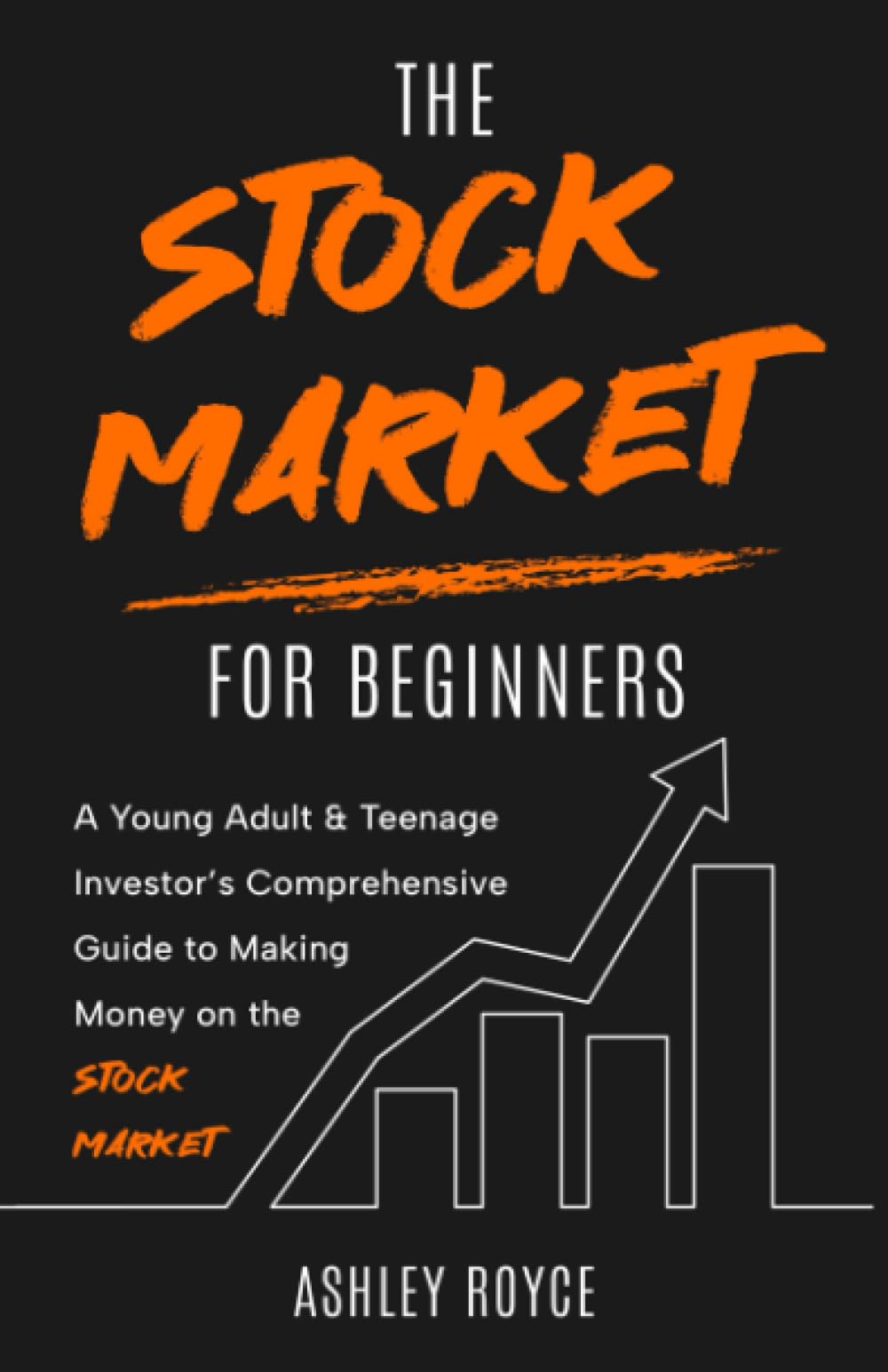 The Stock Market For Beginners: A Young Adult & Teenage Investor’s Comprehensive Guide to Making Money on the Stockmarket (Mastering Wealth: Discipline and Mindset Mastery Series)