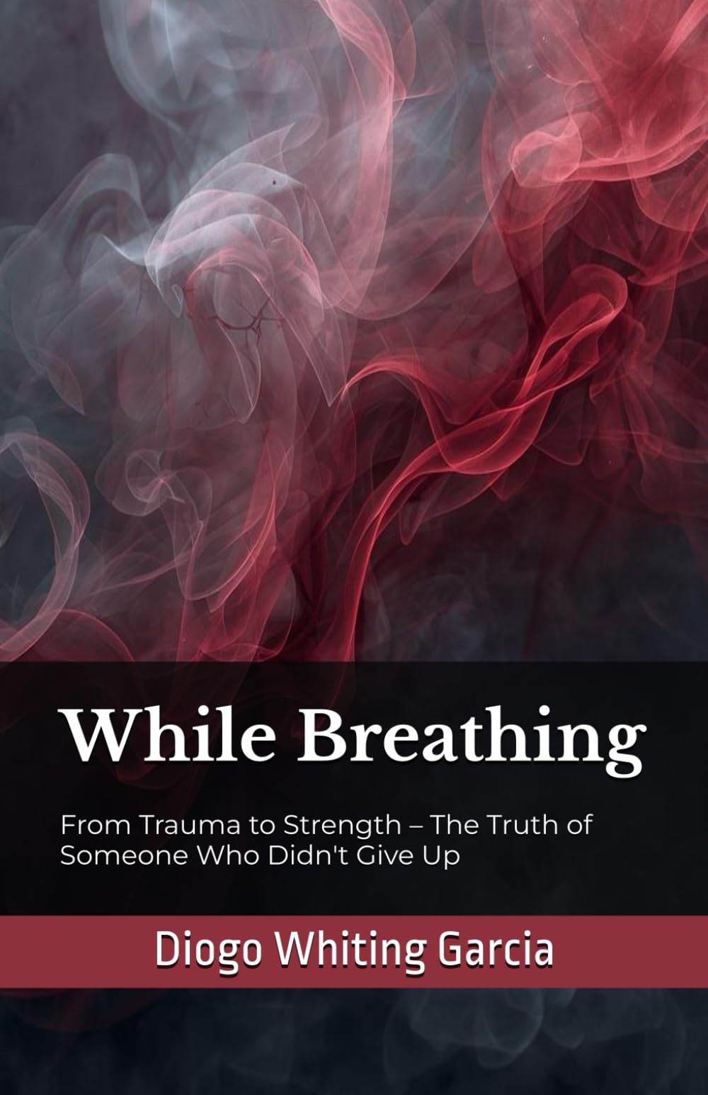 While Breathing: From Trauma to Strength – The Truth of Someone Who Didn't Give Up