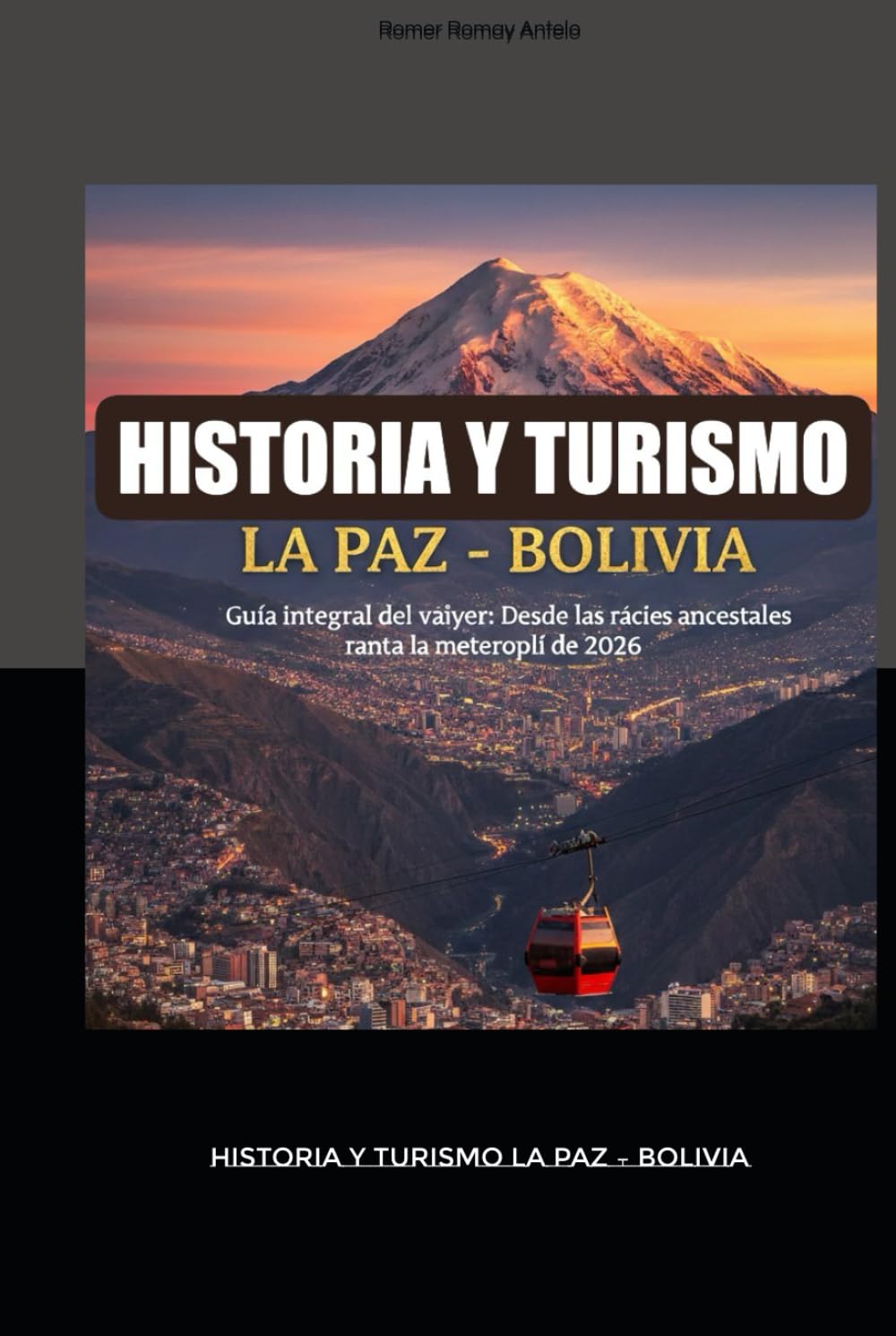 HISTORIA Y TURISMO LA PAZ – BOLIVIA