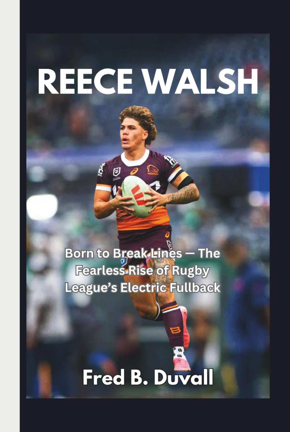 Reece Walsh: Born to Break Lines — The Fearless Rise of Rugby League’s Electric Fullback