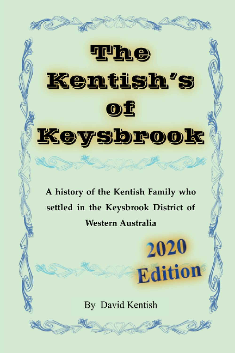 The Kentish's of Keysbrook: A history of the Kentish family who settled in the Keysbrook district of Western Australia
